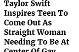 When taylorsnake appropriates Gay culture and pretends to be an ally by parrotting “You Need to…