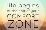 How to get out of the Comfort Zone ?
