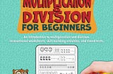 [EPUB[BEST]} Grade 3 and Grade 4 Math Workbook | Multiplication & Division for Beginners: An…