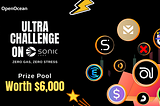 Sonic Ultra Challenge: Trade Gasless & Win a Share of $6,000!
