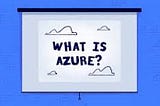 What Is Azure Cloud Used For?