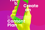 How to Create an Instagram Content Plan