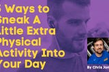 5 Ways to Add Some Physical Activity Into Your Day