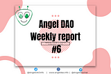 Angel DAO Weekly Report #6