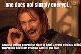 Encryption is useless, completely useless