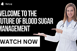 Welcome to the Future of Blood Sugar Management