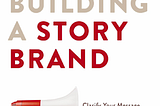 “Building a Story Brand by Donald Miller” Book Review