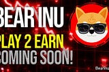 Bear Inu P2E Is Coming!