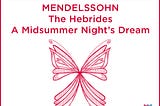 Mendelssohn: The Hebrides / A Midsummer Night’s Dream