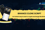 Binance Clone Script | An Instant way to Start a Crypto Exchange like Binance