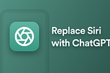 How to Replace Siri with ChatGPT