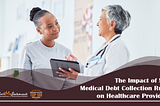 The Impact of New Medical Debt Collection Rules on Healthcare Providers