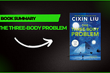 Book Summary ‘’The Three-Body Problem’’