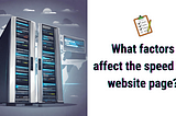 What Factors Affect the Speed of a Website Page?