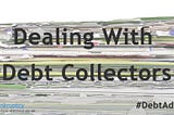 11 Steps To Deal With Debt Collectors