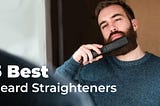 The 5 Best Beard Straighteners in 2023, Ranked by Real Users