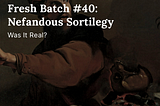 Fresh Batch #40: Nefandous Sortilegy