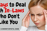 5 Ways to Deal with Your In-Laws Who Don’t Like You At All