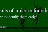 Traits of unicorn founders