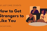 How to Get Strangers to Like You
