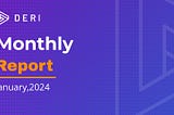 Deri Protocol Monthly Report for January 2024