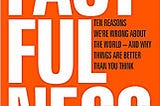 On Reading Factfulness by Hans Rosling
