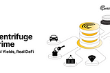 Introducing Centrifuge Prime: Real Yields, Real DeFi