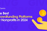 The Best Crowdfunding Platforms for Nonprofits in 2024