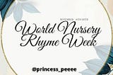 WORLD NURSERY RHYME WEEK