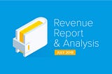 July 2018 Revenue Report & Analysis