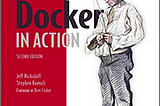 Docker in action Book Summary(ch1–ch4)
