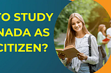 How to Study in Canada as a US Citizen