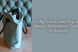 Why Wine Cooler Bags Are Popular Promotional Products In Australia