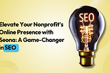 Elevate Your Nonprofit’s Online Presence with Seona: A Game-Changer in SEO