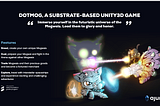 DOT Mog, a Substrate-based Unity3D Game