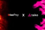 Blazpay uses the functionalities of TAIKO in its financial ecosystem.