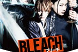 Review of Bleach live-action movie & Full Metal Alchemist live-action movie