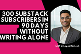 300 substack subscribers in 90 days strategy