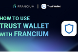 How to Use Trust Wallet with Francium