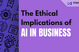 The Ethical Implications of AI in Business