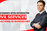 UG Courses with Integrated Civil Services Coaching in Bangalore