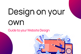 Design on your own