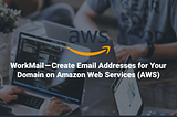 WorkMail — Create Email Addresses for Your Domain on Amazon Web Services (AWS)