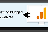Get Plugged in with Google Analytics in 2 Steps