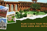 How to Plan 3 Days Tour from Delhi Agra And Jaipur
