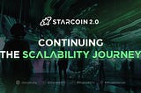 Starcoin 2.0 Soft Launch Coming Soon: Exploring the Path to Scalability (Part 1)