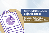 ProjectBist — Beyond Statistical Significance: How Effect Size Transforms Research Into Actionable Impact