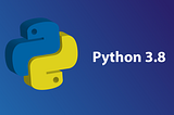 New features in Python3.8