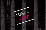 Make A Leap Interviews