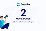 New additions to Coreto’s Staking Reward Program